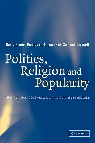 Politics, Religion and Popularity in Early Stuart Britain cover