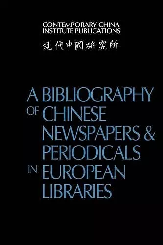 A Bibliography of Chinese Newspapers and Periodicals in European Libraries cover