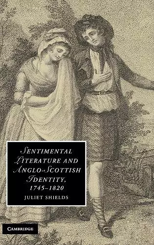 Sentimental Literature and Anglo-Scottish Identity, 1745–1820 cover