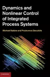 Dynamics and Nonlinear Control of Integrated Process Systems cover