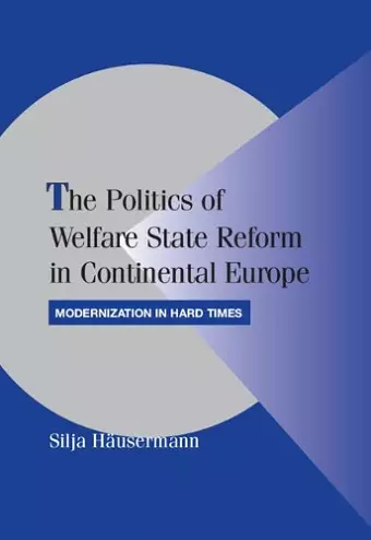 The Politics of Welfare State Reform in Continental Europe cover