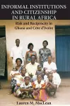 Informal Institutions and Citizenship in Rural Africa cover