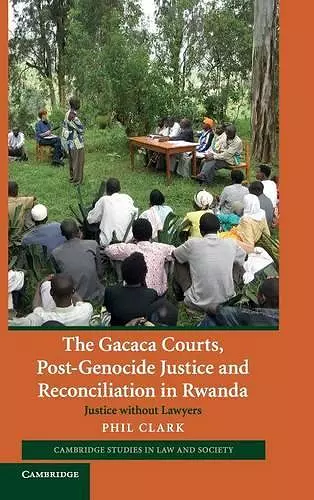 The Gacaca Courts, Post-Genocide Justice and Reconciliation in Rwanda cover