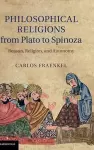 Philosophical Religions from Plato to Spinoza cover