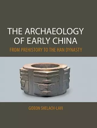 The Archaeology of Early China cover