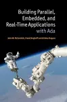 Building Parallel, Embedded, and Real-Time Applications with Ada cover