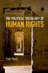 The Political Sociology of Human Rights cover