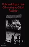 Collective Killings in Rural China during the Cultural Revolution cover