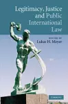 Legitimacy, Justice and Public International Law cover