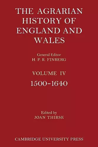 The Agrarian History of England and Wales: Volume 4, 1500–1640 cover