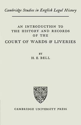 An Introduction to the History and Records of the Courts of Wards and Liveries cover