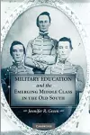 Military Education and the Emerging Middle Class in the Old South cover