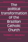 The Political Transformation of the Brazilian Catholic Church cover