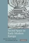 Sacred Space in Early Modern Europe cover