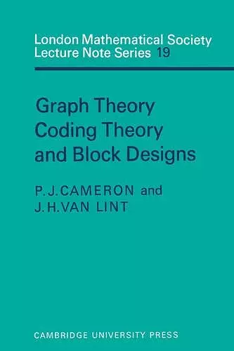 Graph Theory, Coding Theory and Block Designs cover