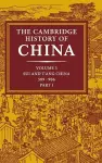 The Cambridge History of China: Volume 3, Sui and T'ang China, 589–906 AD, Part One cover