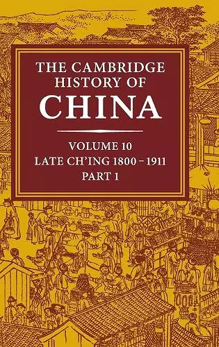 The Cambridge History of China: Volume 10, Late Ch'ing 1800–1911, Part 1 cover