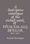 A Descriptive Catalogue of the Etched Work of Wenceslaus Hollar 1607–1677 cover