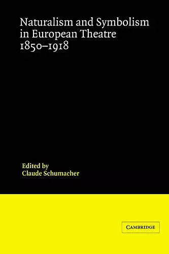 Naturalism and Symbolism in European Theatre 1850–1918 cover