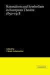 Naturalism and Symbolism in European Theatre 1850–1918 cover