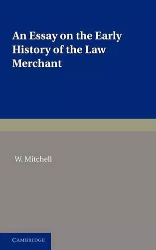 An Essay on the Early History of the Law Merchant cover