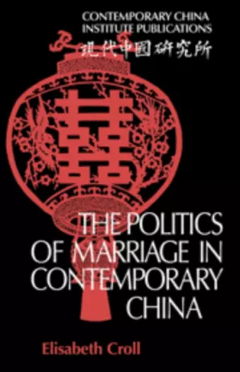 The Politics of Marriage in Contemporary China cover