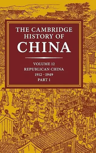 The Cambridge History of China: Volume 12, Republican China, 1912–1949, Part 1 cover