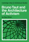 Bruno Taut and the Architecture of Activism cover