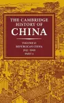 The Cambridge History of China: Volume 13, Republican China 1912–1949, Part 2 cover