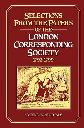 Selections from the Papers of the London Corresponding Society 1792–1799 cover