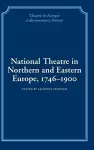 National Theatre in Northern and Eastern Europe, 1746–1900 cover