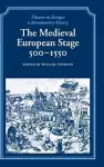 The Medieval European Stage, 500–1550 cover