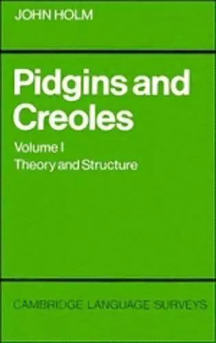 Pidgins and Creoles: Volume 1, Theory and Structure cover