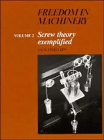 Freedom in Machinery: Volume 2, Screw Theory Exemplified cover