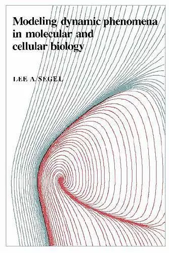 Modeling Dynamic Phenomena in Molecular and Cellular Biology cover