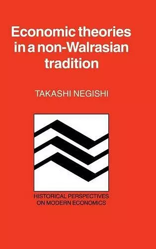 Economic Theories in a Non-Walrasian Tradition cover