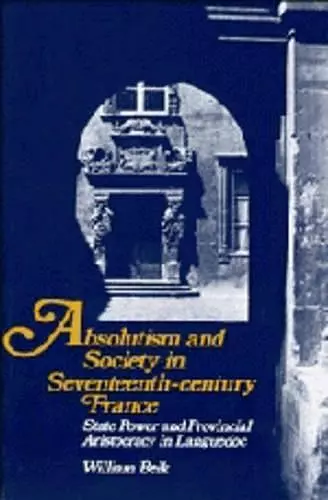 Absolutism and Society in Seventeenth-Century France cover