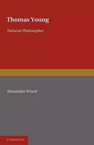 Thomas Young: Natural Philosopher 1773–1829 cover