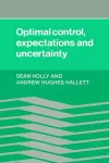 Optimal Control, Expectations and Uncertainty cover