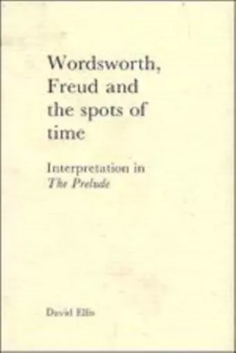 Wordsworth, Freud and the Spots of Time cover