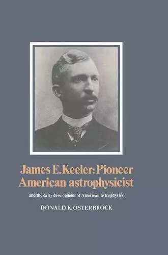 James E. Keeler: Pioneer American Astrophysicist cover