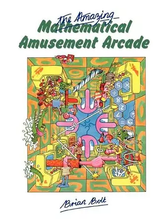 The Amazing Mathematical Amusement Arcade cover