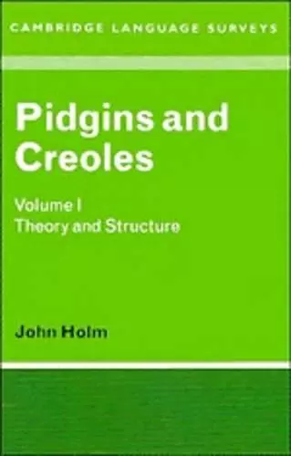 Pidgins and Creoles: Volume 1, Theory and Structure cover