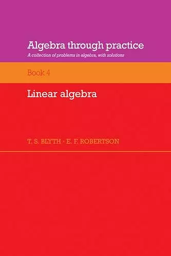 Algebra Through Practice: Volume 4, Linear Algebra cover