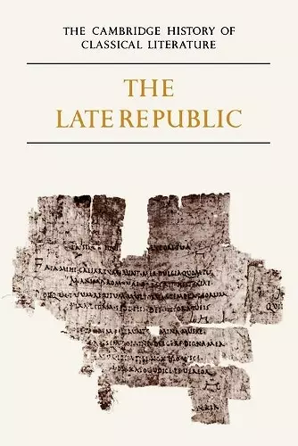 The Cambridge History of Classical Literature: Volume 2, Latin Literature, Part 2, The Late Republic cover
