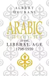 Arabic Thought in the Liberal Age 1798–1939 cover