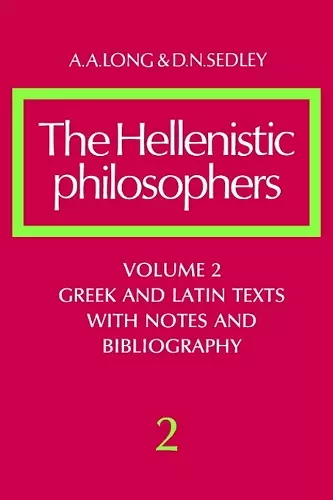 The Hellenistic Philosophers: Volume 2, Greek and Latin Texts with Notes and Bibliography cover