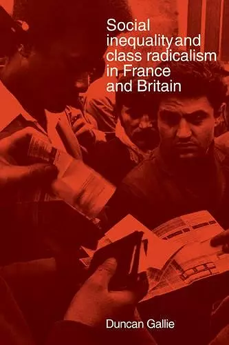 Social Inequality and Class Radicalism in France and Britain cover