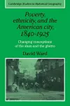 Poverty, Ethnicity and the American City, 1840–1925 cover