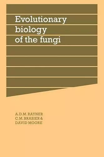 Evolutionary Biology of the Fungi cover